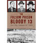 The Folsom Prison Bloody 13: The Big Escape of 1903 - Paperback