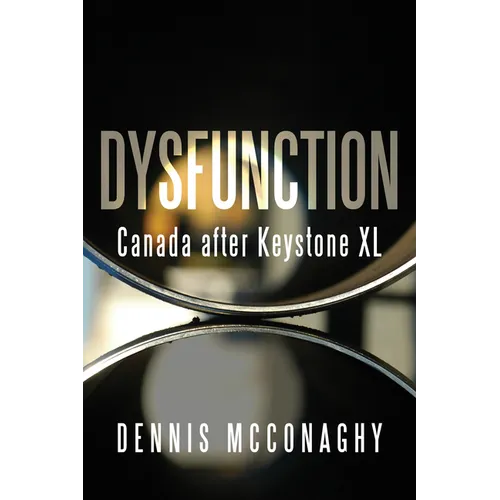 Dysfunction: Canada After Keystone XL - Paperback