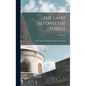 The Land Beyond the Forest: Facts, Figures and Fancies From Transylvania - Hardcover