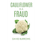 Cauliflower Is A Fraud - Paperback
