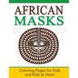 African Masks: Coloring Pages for Kids and Kids at Heart - Paperback