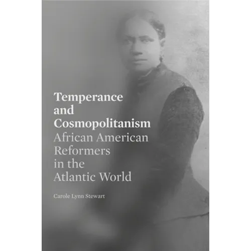 Temperance and Cosmopolitanism: African American Reformers in the Atlantic World - Paperback