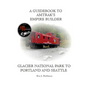 A Guidebook to Amtrak's(r) Empire Builder: Glacier National Park to Portland and Seattle - Paperback
