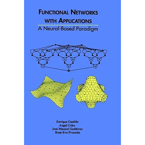 Functional Networks with Applications: A Neural-Based Paradigm - Hardcover