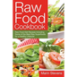 Raw Food Cookbook: Raw Food Diet Recipes Including Some of the Best Raw Superfoods for a Healthy Lifestyle! - Paperback