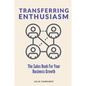 Transferring Enthusiasm: The Sales Book For Your Business Growth - Paperback