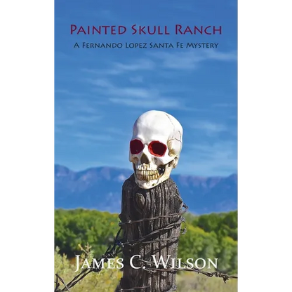 Painted Skull Ranch: A Fernando Lopez Santa Fe Mystery - Hardcover