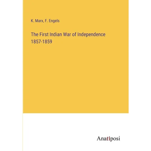The First Indian War of Independence 1857-1859 - Paperback