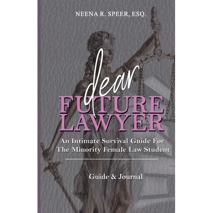 Dear Future Lawyer: An Intimate Survival Guide For The Minority Female Law Student - Paperback