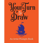 Your Turn to Draw: An Artist Prompts Book (Edition 1) - Paperback
