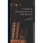 Clinical Pathology of THe Blood - Hardcover