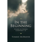 In the Beginning: Studies in Genesis (Chapters 1-3) - Paperback