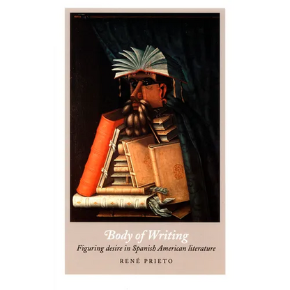 Body of Writing: Figuring Desire in Spanish American Literature - Paperback