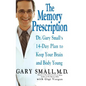 The Memory Prescription: Dr. Gary Small's 14-Day Plan to Keep Your Brain and Body Young - Hardcover