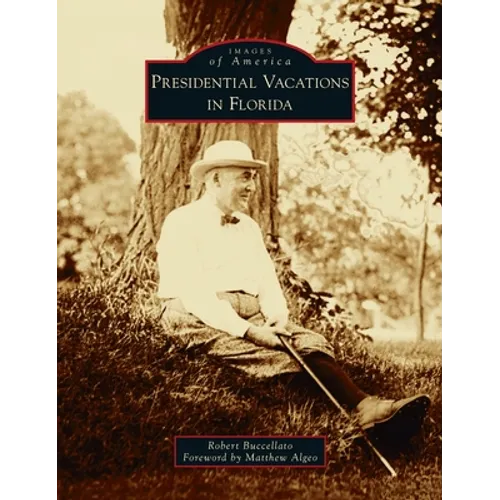 Presidential Vacations in Florida - Hardcover