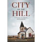City on the Hill: A Timeline of a Church's Self-Destruction - Paperback