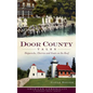 Door County Tales: Shipwrecks, Cherries and Goats on the Roof - Hardcover