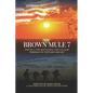 Brown Mule 7: Life of a 5th Battalion, 7th Cavalry Wireman in Vietnam 1966-1967 - Paperback