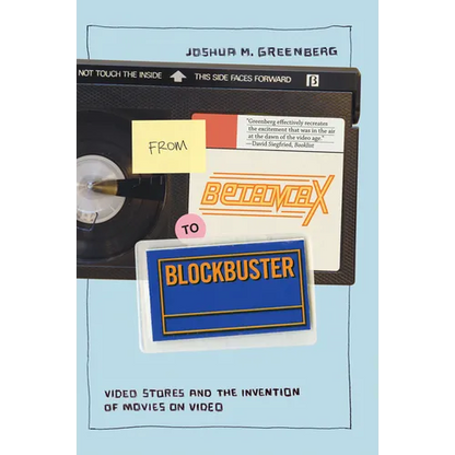 From Betamax to Blockbuster: Video Stores and the Invention of Movies on Video - Paperback