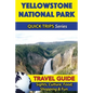 Yellowstone National Park Travel Guide (Quick Trips Series): Sights, Culture, Food, Shopping & Fun - Paperback