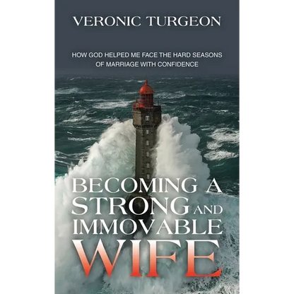Becoming a Strong and Immovable Wife: How God Helped Me Face the Hard Seasons of Marriage with Confidence - Hardcover