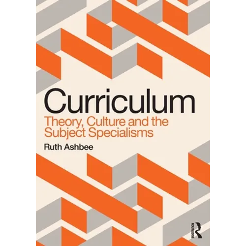 Curriculum: Theory, Culture and the Subject Specialisms - Paperback