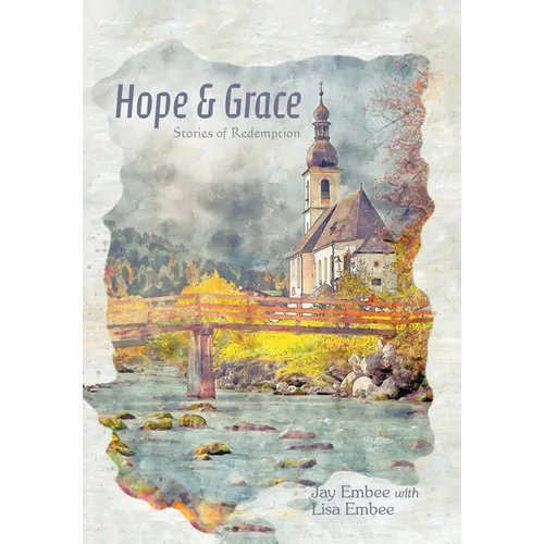 Hope & Grace: Stories of Redemption - Hardcover