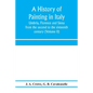 A history of painting in Italy: Umbria, Florence and Siena: from the second to the sixteenth century (Volume II) - Paperback