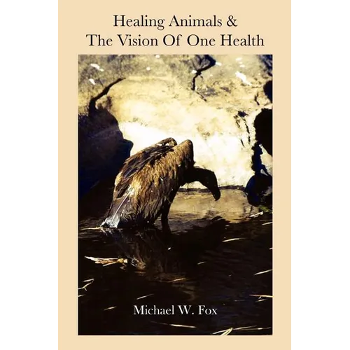 Healing Animals & The Vision of One Health: Earth Care & Human Care - Paperback