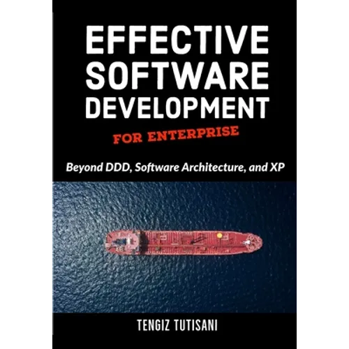 Effective Software Development for Enterprise: Beyond DDD, Software Architecture, and XP - Paperback