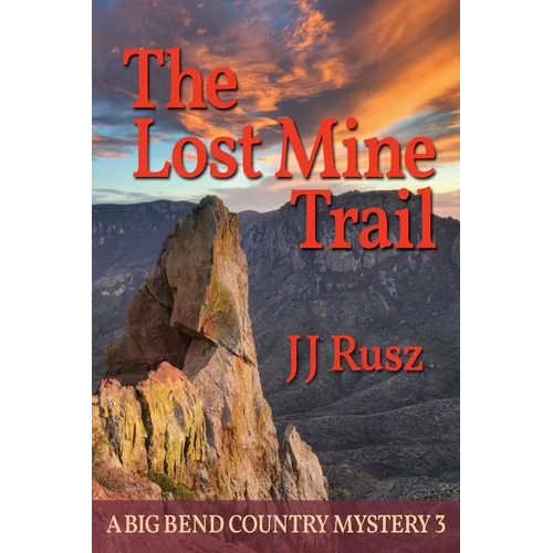 The Lost Mine Trail: A Big Bend Country Mystery 3 - Paperback