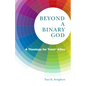 Beyond a Binary God: A Theology for Trans* Allies - Paperback