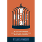The Hustle Trap: A How-To Guide for Doing Less and Making More with Your Business - Paperback