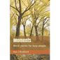 Moments: Micro Stories for Busy People - Paperback
