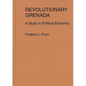 Revolutionary Grenada: A Study in Political Economy - Hardcover