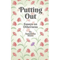 Putting Out: Essays on Otherness - Paperback