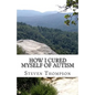 How I Cured Myself of Autism - Paperback