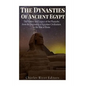 The Dynasties of Ancient Egypt: The History and Legacy of the Pharaohs from the Beginning of Egyptian Civilization to the Rise of Rome - Paperback