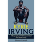 Kyrie Irving: A biography of NBA basketball star Kyrie Irving - Hardcover