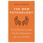 The New Psychology: The 50 Newest Concepts That Are Shaping How We Live and Work - Paperback