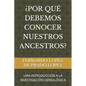 ¿Por Qué Debemos Conocer Nuestros Ancestros?: Una Introducción a la Investigación Genealógica - Paperback