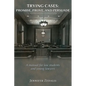 Trying Cases: Promise, Prove, Persuade: A manual for law students and young lawyers - Paperback