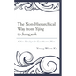 The Non-Hierarchical Way from Yijing to Jeongyeok: A New Paradigm for East Meeting West - Hardcover