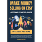 Etsy Success: The Ultimate Guide to Making Money on Etsy - Paperback