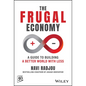 The Frugal Economy: A Guide to Building a Better World with Less - Hardcover