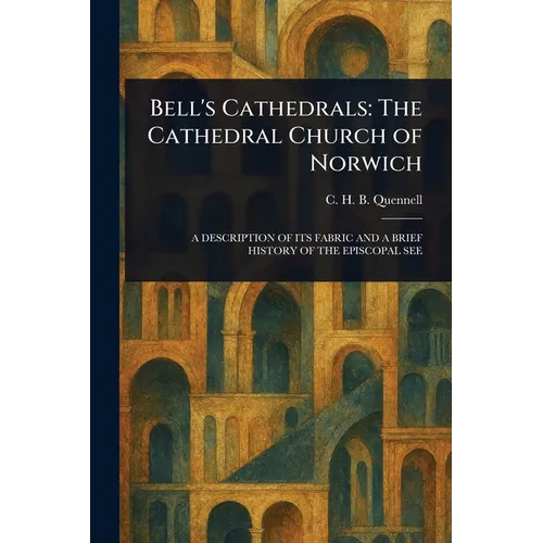 Bell's Cathedrals: The Cathedral Church of Norwich - Paperback