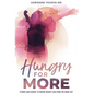 Hungry for More: Stories and Science to Inspire Weight Loss from the Inside Out - Hardcover