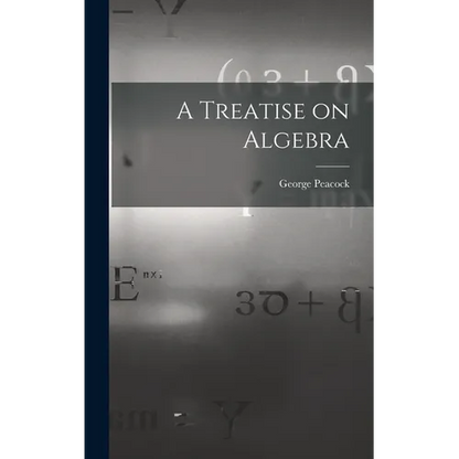 A Treatise on Algebra - Hardcover