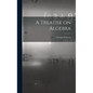 A Treatise on Algebra - Hardcover