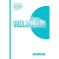 Learn to Breathe: The Surprising Path to a Transformed Life - Hardcover